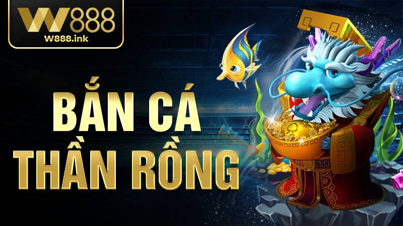 Bắn cá Thần Rồng W88